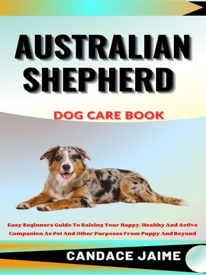 cover image of AUSTRALIAN SHEPHERD  DOG CARE BOOK